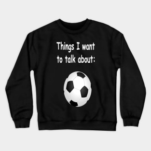 Things I want to talk about Crewneck Sweatshirt